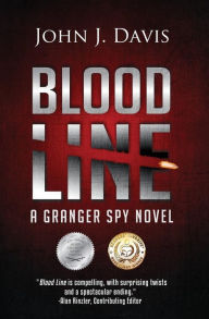 Title: Blood Line: A Granger Spy Novel, Author: John J. Davis