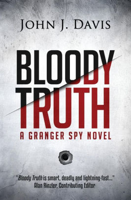Bloody Truth A Granger Spy Novel By John J Davis Paperback Barnes Noble