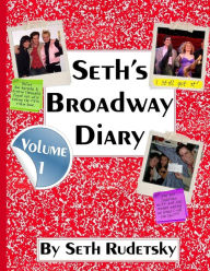 Title: Seth's Broadway Diary, Volume 1, Author: Seth Rudetsky