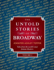 Title: The Untold Stories of Broadway, Volume 2, Author: Jennifer Ashley Tepper