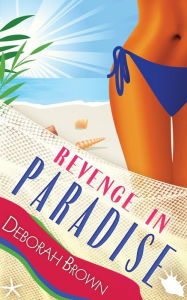 Title: Revenge in Paradise, Author: Deborah Brown