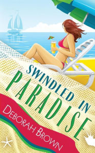 Title: Swindled in Paradise, Author: Deborah Brown