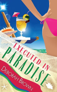 Title: Executed in Paradise, Author: Deborah Brown
