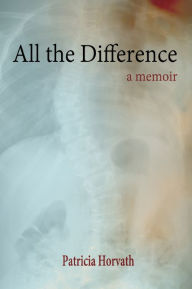 Title: All the Difference, Author: Patricia Horvath