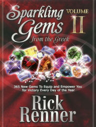 Title: Sparkling Gems From the Greek Volume 2: 365 New Gems To Equip And Empower You For Victory Every Day Of The Year, Author: Rick Renner