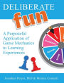 Deliberate Fun: A Purposeful Application of Game Mechanics to Learning Experiences