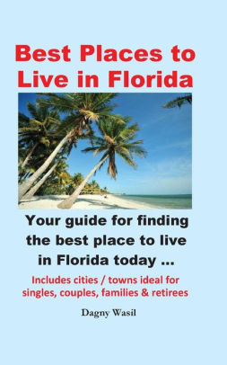 Best Places to Live in Florida - Your guide for finding the best place