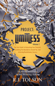 Title: The Success Initiative (Project: Limitless, Volume 1): The Start Guide to Unleashing Your Potential, Crumbling the Boundaries Around You, and Achieving Revolutionary Success!, Author: R. J. Tolson
