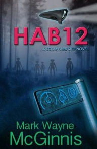 Title: Hab 12: A Scrapyard Ship Novel, Author: Mark Wayne McGinnis