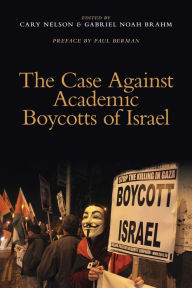 Title: The Case Against Academic Boycotts of Israel, Author: Cary Nelson