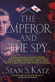 Title: The Emperor and the Spy: The Secret Alliance to Prevent World War II, Author: Stan S Katz