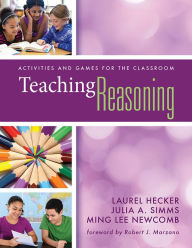 Title: Teaching Reasoning: Activities and Games for the Classroom, Author: Laurel Hecker