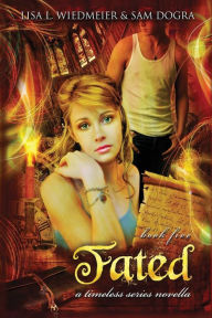 Title: Fated: A Timeless Series Novella, Book Five, Author: Lisa L Wiedmeier