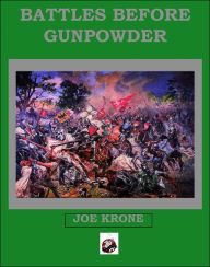 Title: Battles Before Gunpowder, Author: Joe Krone