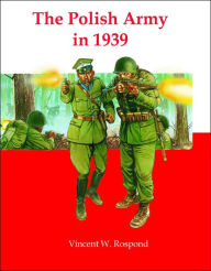 Title: The Polish Army in 1939, Author: Vincent Rospond