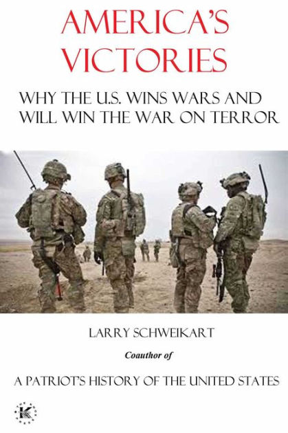 America's Victories: Why America Wins Wars and Why They Will Win the ...