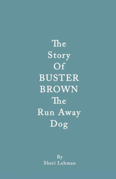 The Story Of BUSTER BROWN The Run Away Dog