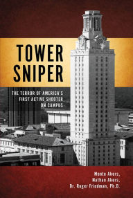 Title: Tower Sniper: The Terror Of America's First Active Shooter On Campus, Author: Frankie Reyes