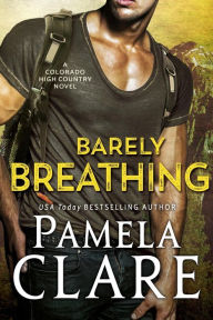 Title: Barely Breathing (Colorado High Country Series #1), Author: Pamela Clare