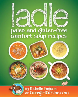 ladle: paleo and gluten-free comfort soups