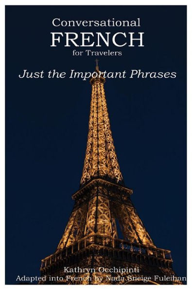 Conversational French for Travelers: Just the Important Phrases