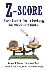 Title: Z-Score: How a Statistic Used in Psychology Will Revolutionize Baseball, Author: Jason Wirchin