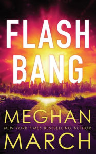 Title: Flash Bang, Author: Meghan March