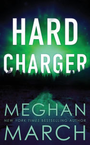 Title: Hard Charger, Author: Meghan March