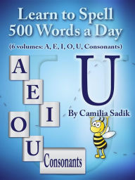 Title: Learn to Spell 500 Words a Day: The Vowel U, Author: Camilia Sadik