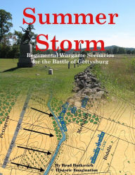 Title: Summer Storm: Regimental Wargame Scenarios For the Battle of Gettysburg, Author: Brad Butkovich