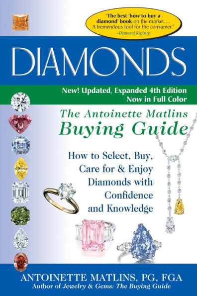 Diamonds (4th Edition): The Antoinette Matlins Buying Guide-How to Select, Buy, Care for & Enjoy with Confidence and Knowledge