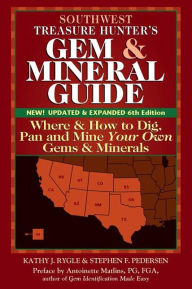 Title: Southwest Treasure Hunter's Gem and Mineral Guide (6th Edition): Where and How to Dig, Pan and Mine Your Own Gems and Minerals, Author: Kathy J. Rygle