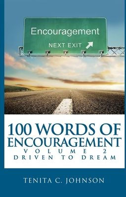 100 Words of Encouragement II: Driven to Dream