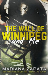 Title: The Wall of Winnipeg and Me, Author: Mariana Zapata