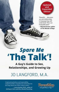 Title: Spare Me 'The Talk'! A Guy's Guide to Sex, Relationships, and Growing Up, Updated and Expanded Edition, Author: Jo Langford M.A.