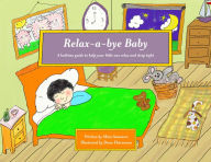 Title: Relax-a-Bye Baby: A Bedtime Guide to Help Your Little One Relax and Sleep Tight, Author: Mimi Sommers