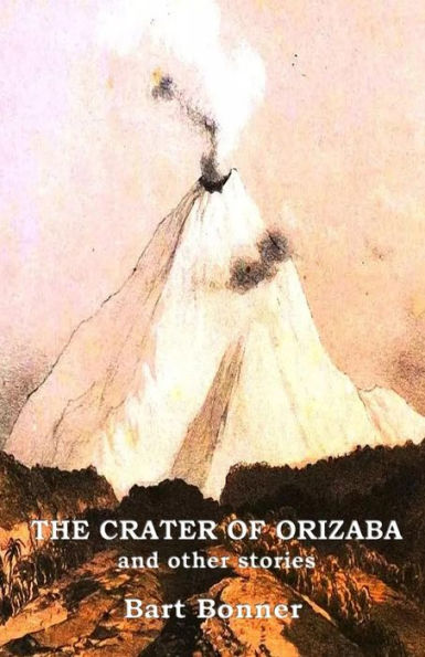 THE CRATER OF ORIZABA and other stories