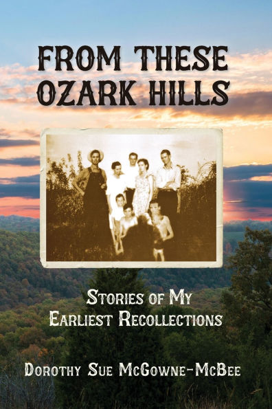 From These Ozark Hills: Stories of My Earliest Recollections