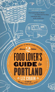 Title: Food Lover's Guide to Portland, Author: Liz Crain