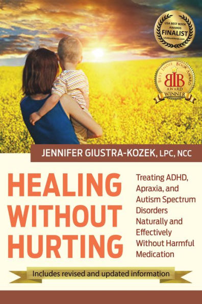 Healing Without Hurting: Treating ADHD, Apraxia, and Autism Spectrum Disorders Naturally