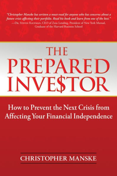 The Prepared Investor: How to Prevent the Next Crisis from Affecting Your Financial Independence