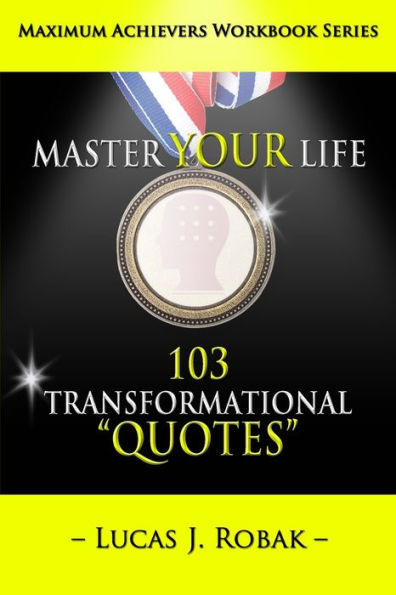 Master Your Life: 103 Transformational Quotes Workbook