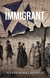 Title: The Immigrant: One from My Four Legged Stool, Author: III Alfred Woollacott
