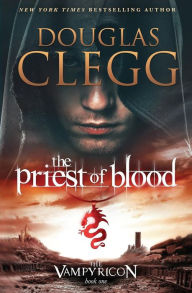 Title: The Priest of Blood (Vampyricon Series #1), Author: Douglas Clegg
