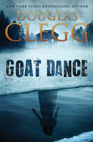 Title: Goat Dance: A Novel of Supernatural Horror, Author: Douglas Clegg