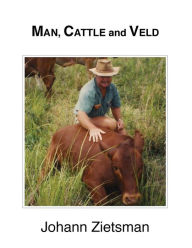 Title: MAN, CATTLE and VELD, Author: Johann Zietsman