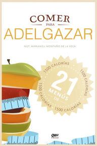 Title: Comer para adelgazar: 21 Menús de 1.500 calorías, Author: Marianeli Montaño de la Vega