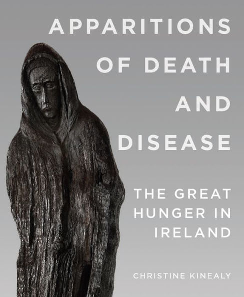 Apparitions of Death and Disease: The Great Hunger in Ireland