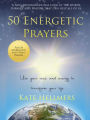 50 Energetic Prayers: Use Your Voice and Energy to Transform Your Life