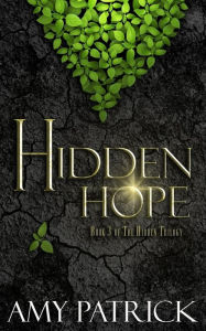 Title: Hidden Hope: Book 3 of the Hidden Saga, Author: Amy Patrick